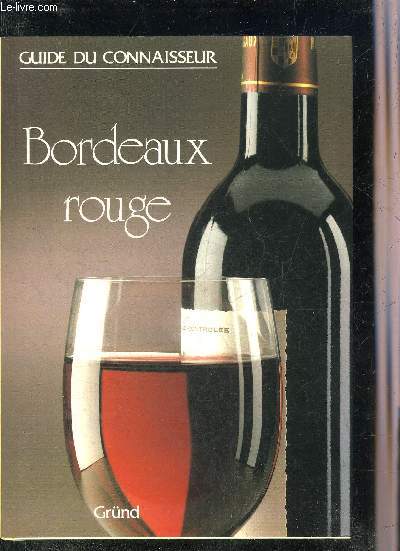 BORDEAUX ROUGE - GUIDE DU CONNAISSEUR.