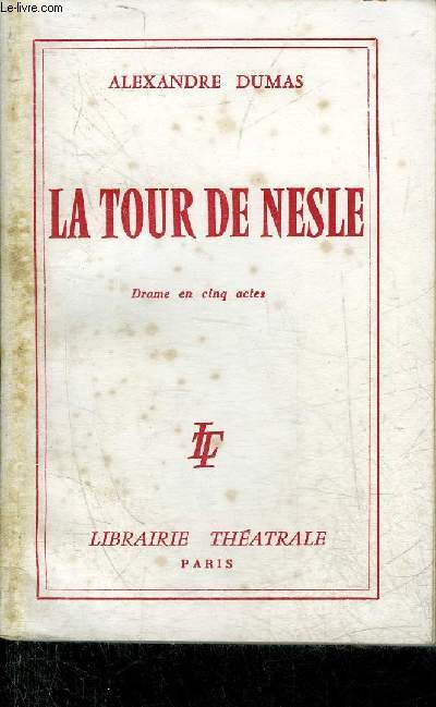 LA TOUR DE NESLE - DRAME EN 5 ACTES ET 9 TABLEAUX.