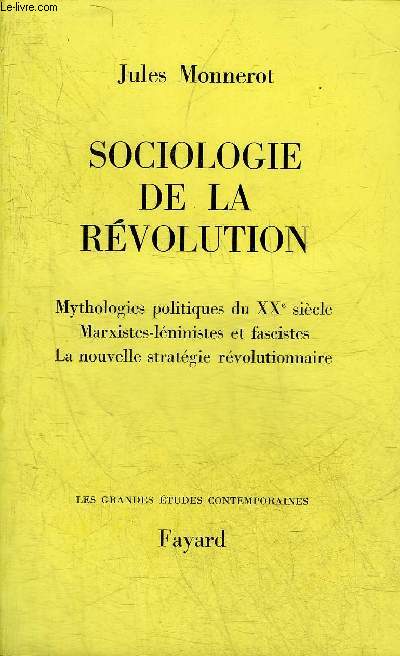 SOCIOLOGIE DE LA REVOLUTION MYTHOLOGIES POLITIQUES DU XXE SIECLE MARXISTES LENINISTES ET FASCISTES LA NOUVELLE STRATEGIE REVOLUTIONNAIRE.