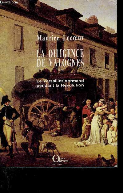 LA DILIGENCES DE VALOGNES - RECIT - LE VERSAILLES NORMAND PENDANT LA REVOLUTION.