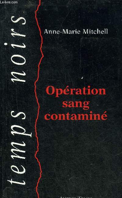 OPERATION SANG CONTAMINE - COLLECTION TEMPS NOIRS.