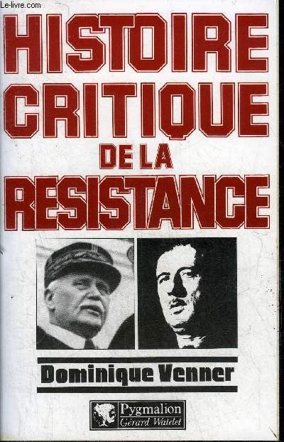 HISTOIRE CRITIQUE DE LA RESISTANCE.