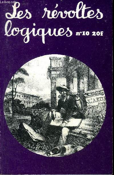 LES REVOLTES LOGIQUES N10 ETE 1979 - Des pauvres pour l'Algrie par Philippe Hoyau - quand les masses viennent aux syndicats (moralisationet reprsentativit) par Yves Cohen - la libert guidant l'artiste par Maria Ivens etc.