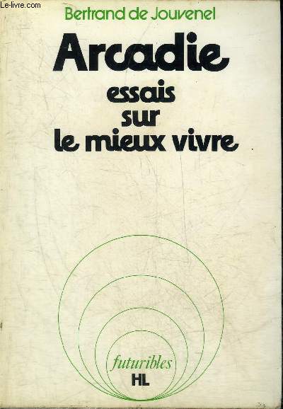 ARCADIE ESSAIS SUR LE MIEUX VIVRE - COLLECTION FUTURIBLES 9.