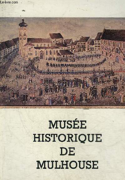 MUSEE HISTORIQUE DE MULHOUSE.
