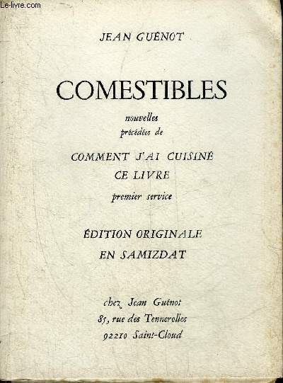 COMESTIBLES NOUVELLES PRECEDEES DE COMMENT J'AI CUISINE CE LIVRE PREMIER SERVICE - EXEMPLAIRE N0000 HORS COMMERCE - EDITION ORIGINALE EN SAMIZDAT.