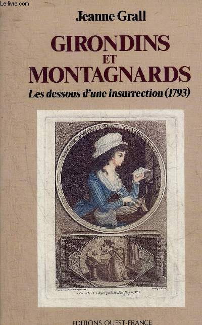 GIRONDINS ET MONTAGNARDS LES DESSOUS D'UNE INSURRECTION 1793.