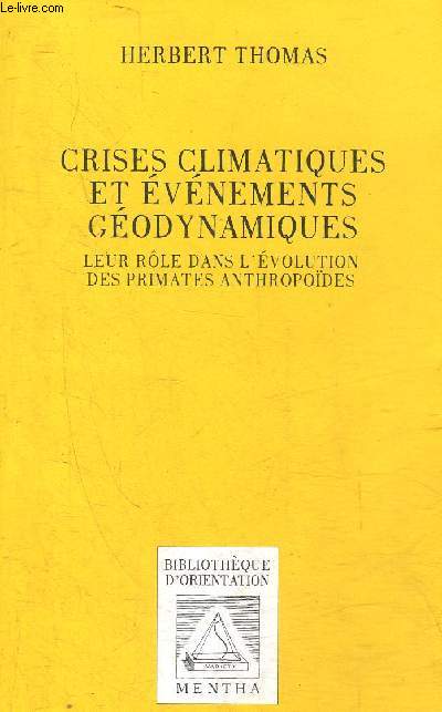 CRISES CLIMATIQUES ET EVENEMENTS GEODYNAMIQUES LEUR ROLE DANS L'EVOLUTION DES PRIMATES ANTHROPOIDES - COLLECTION BIBLIOTHEQUE D'ORIENTATION.