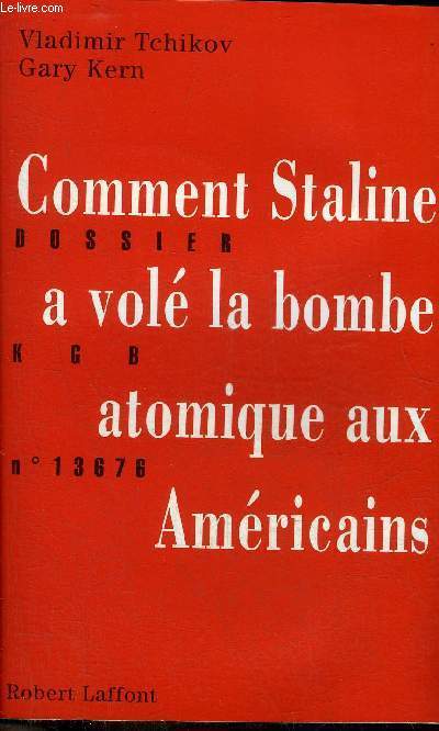 COMMENT STALINE A VOLE LA BOMBE ATOMIQUE AUX AMERICAINS - DOSSIER KGB N13676.