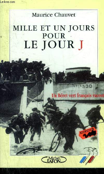 MILLE ET UN JOURS POUR LE JOUR J - UN BERET VERT FRANCAIS RACONTE.