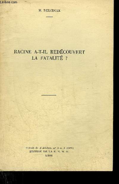 RACINE A T IL REDECOUVERT LA FATALITE ? - EXTRAITS DE L'ATHENEE N4 ET 5 1970.