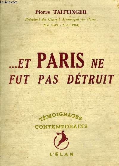 ET PARIS NE FUT PAS DETRUIT - COLLECTION TEMOIGNAGES CONTEMPORAINS.