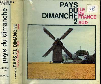 PAYS DU DIMANCHE ILE DE FRANCE - EN DEUX TOMES - TOMES 1 + 2 - TOME 1 : OUEST - TOME 2 : SUD.