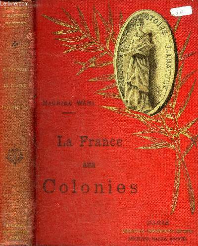 LA FRANCE AUX COLONIES - COLLECTION BIBLIOTHEQUE D'HISTOIRE ILLUSTREE.