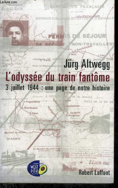 L'ODYSSEE DU TRAIN FANTOME 3 JUILLET 1944 UNE PAGE DE NOTRE HISTOIRE.