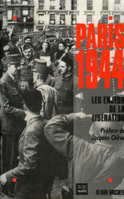 PARIS 1944 LES ENJEUX DE LA LIBERATION.