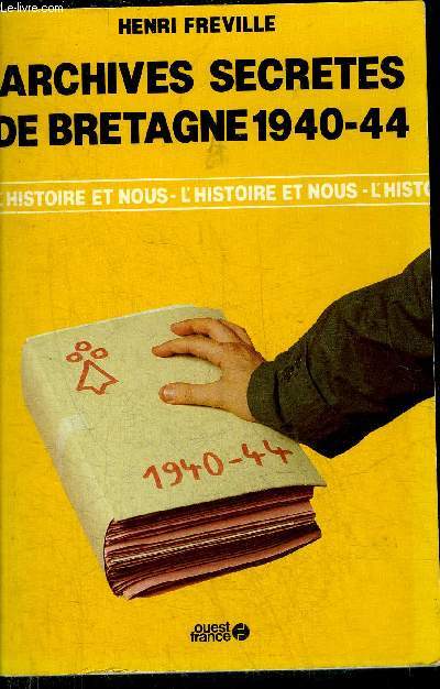 ARCHIVES SECRETES DE BRETAGNE 1940-44 .