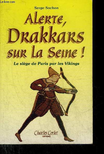 ALERTE DRAKKARS SUR LA SEINE ! - LE SIEGE DE PARIS PAR LES VIKINGS.