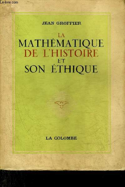 LA MATHEMATIQUE DE L'HISTOIRE ET SON ETHIQUE.