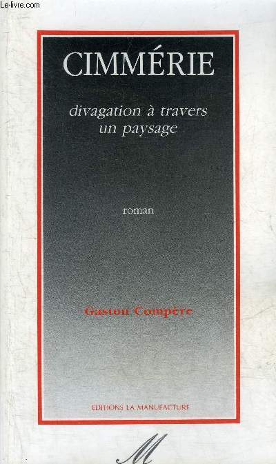 CIMMERIE DIVAGATION A TRAVERS UN PAYSAGE - ROMAN.