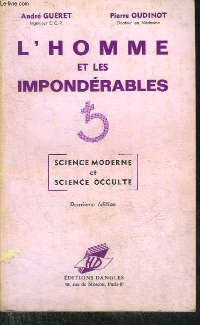 L'HOMME ET LES IMPONDERABLES - SCIENCE MODERNE ET SCIENCE OCCULTE - DEUXIEME EDITION.
