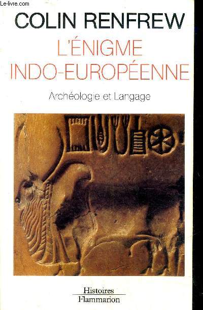 L'ENIGME INDO EUROPEENNE - ARCHEOLOGIE ET LANGAGE - COLLECTION HISTOIRES.