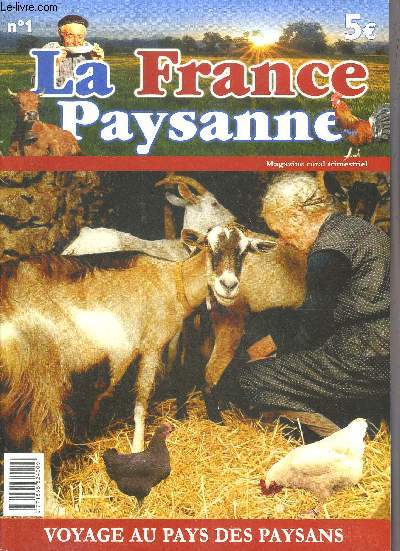 LA FRANCE PAYSANNE N1 Les prnoms anciens - au coin de la chemine - au gr des penses d'Alice - ces paysans gens des champs - la France d'une socit divise - la soupe paysanne - la tte des bbs - la truffe le diamant noir des paysans etc.