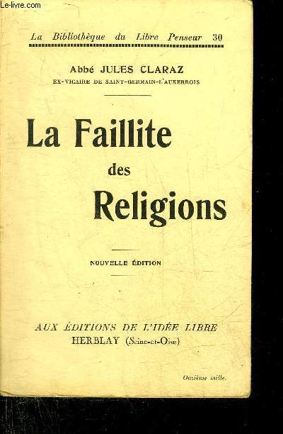 LA FAILLITE DES RELGIONS - COLLECTION LA BIBLIOTHEQUE DU LIBRE PENSEUR N30 - NOUVELLE EDTION.
