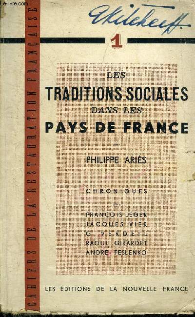 LES TRADITIONS SOCIALES DANS LES PAYS DE FRANCE - CAHIERS DE LA RESTAURATION FRANCAISE N°1.