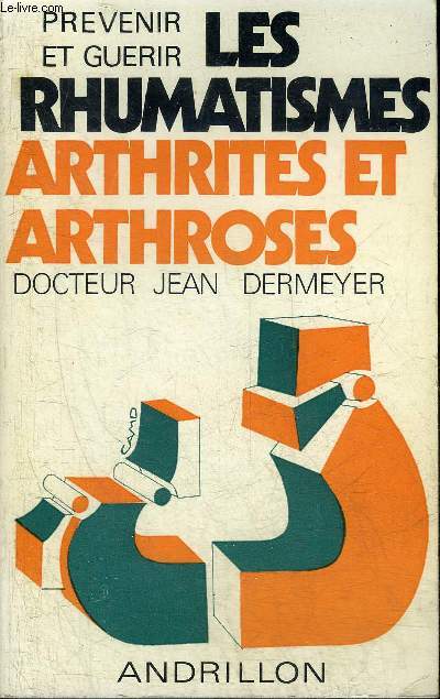 PREVENIR ET GUERIR LES RHUMATISMES ARTHRITES ET ARTHROSES.