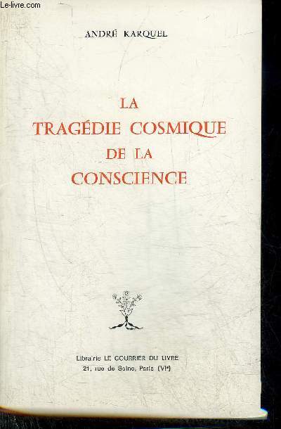 LA TRAGEDIE COSMIQUE DE LA CONSCIENCE.