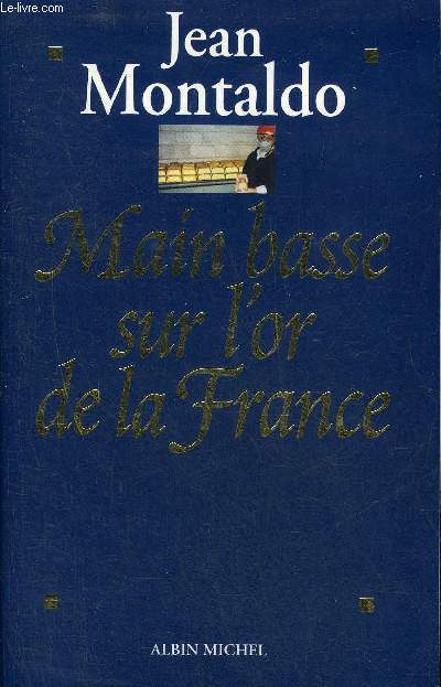 MAIN BASSE SUR L'OR DE LA FRANCE - 1993-1998 CHRONIQUE D'UN SCANDALE D'ETAT OU 12 MILLIARDS DE FRANCS S'ENVOLENT AU PEROU.