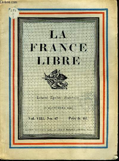 LA FRANCE LIBRE VOL. VIII N47 15 SEPTEMBRE 1944 - Paris - rupture de barrages - image de Paris - Paris sur absence - la rose et le rsda - redevenir une grande puissance - a propos d'une histoire d'Angleterre - franco britannique ? etc.