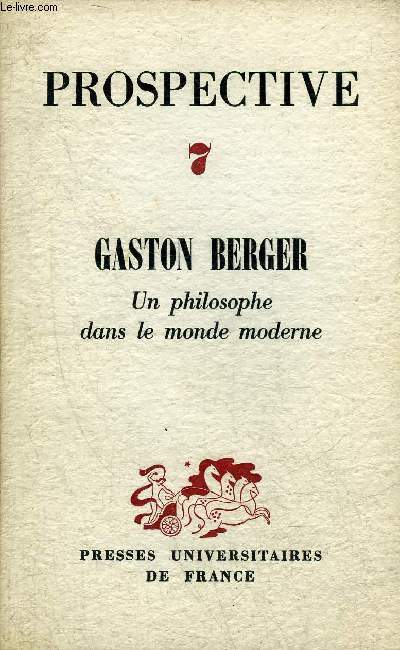 PROSPECTIVE N7 AVRIL 1961 - GASTON BERGER UN PHILOSOPHE DANS LE MONDE MODERNE.