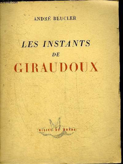 LES INSTANTS DE GIRAUDOUX ET AUTRES SOUVENIRS.