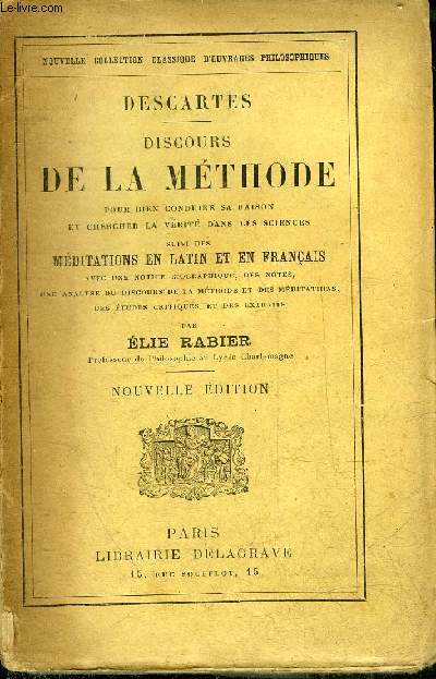 DISCOURS DE LA METHODE POUR BIEN CONDUIRE SA RAISON ET CHERCHER LA VERITE DANS LES SCIENCES SUIVI DES MEDITATIONS EN LATIN ET EN FRANCAIS - 16E EDITION.