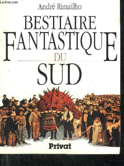 BESTIAIRE FANTASTIQUE DU SUD.