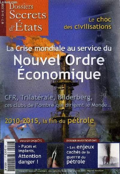 DOSSIERS SECRETS D'ETATS N2 AVRIL 2008 - Le nouvel ordre conomique - les secrets de la mondialisation - les enjeux cachs du ptrole - les preuves de la Pnurie - pour mieux comprendre la dpendance du Ptrole - le danger des puces - bibliographie.