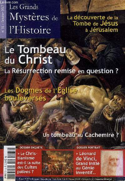LES GRANDS MYSTERES DE L'HISTOIRE N33 OCTOBRE 2007 - La dcouverte du tombeau du Christ - le tombeau du Christ en France - le tombeau du Christ au Japon - le christianisme est il la suite des Cultes Paens des anciens ? - Lonard de Vinci etc.