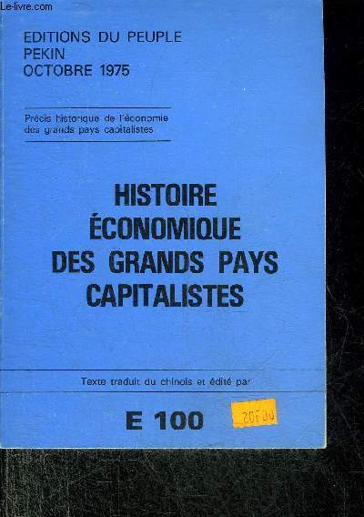 HISTOIRE ECONOMIQUE DES GRANDS PAYS CAPITALISTES - EDITIONS DU PEUPLE PEKIN/OCTOBRE 1975.