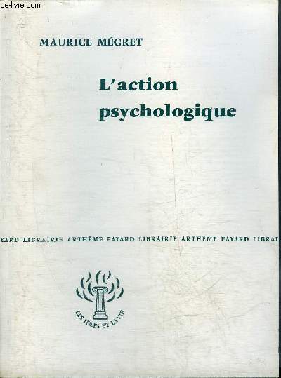 L'ACTION PSYCHOLOGIQUE - COLLECTION LES IDEES ET LA VIE.