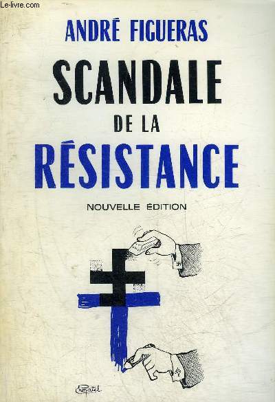 SCANDALE DE LA RESISTANCE - NOUVELLE EDITION.
