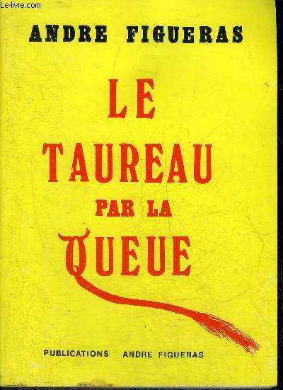 LE TAUREAU PAR LA QUEUE.