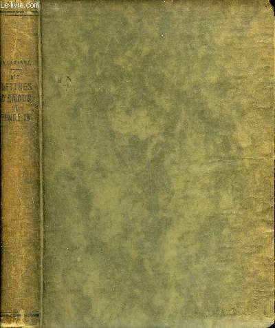 LES LETTRES D'AMOUR DE HENRI IV - LE VERT GALANT.