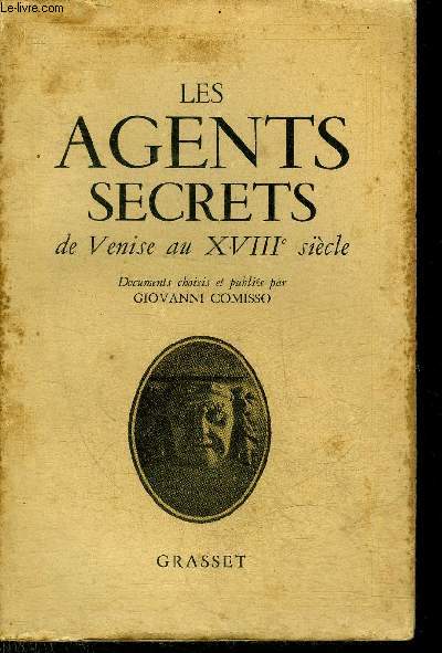 LES AGENTS SECRETS DE VENISE AU XVIIIE SIECLE (1705-1797).