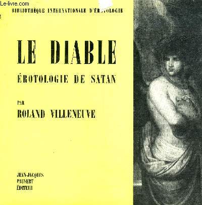 LE DIABLE EROTOLOGIE DE SATAN - COLLECTION BILBIOTHEQUE INTERNATIONALE D'EROTOLOGIE N10.