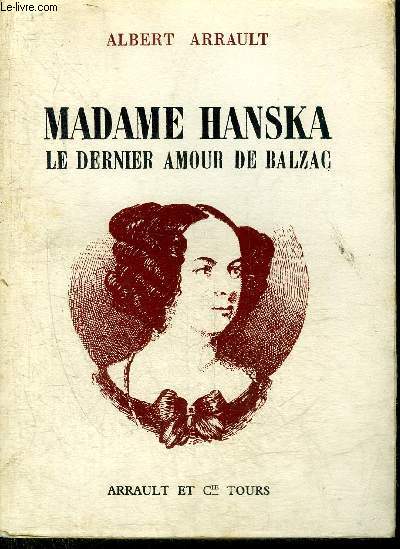 MADAME HANSKA LE DERNIER AMOUR DE BALZAC.