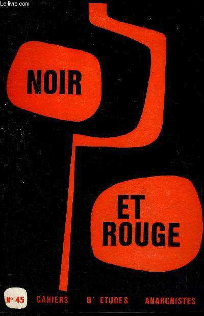 NOIR ET ROUGE CAHIERS D'ETUDES ANARCHISTES N45 NOV-DEC 1969 - Autocritique - un collectif - Irlande - les anarchistes en camping - syndicats et luttes ouvrires - syndicalisme enseignant - encore mai 68 pourquoi pas ? - note de lecture.