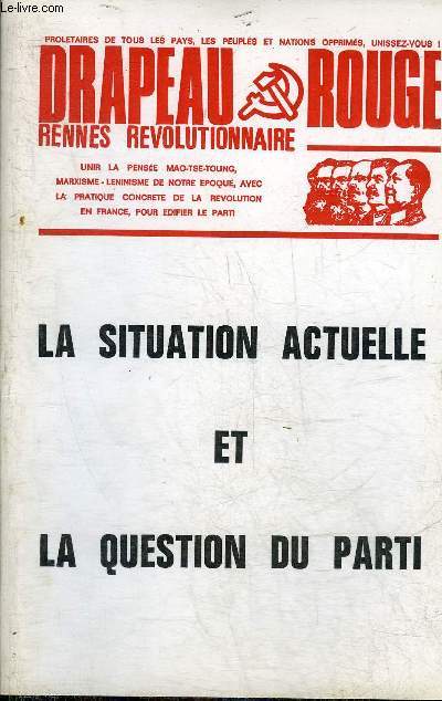 DRAPEAU ROUGE RENNES REVOLUTIONNAIRE - LA SITUATION ACTUELLE ET LA QUESTION DU PARTI.