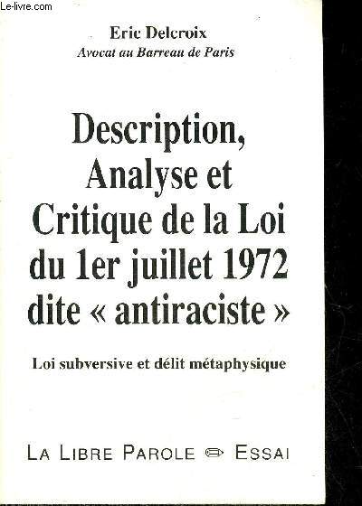 DESCRIPTION ANALYSE ET CRITIQUE DE LA LOI DU 1ER JUILLET 1972 DITE ANTIRACISTE - LOI SUBVERSIVE ET DELIT METAPHYSIQUE.